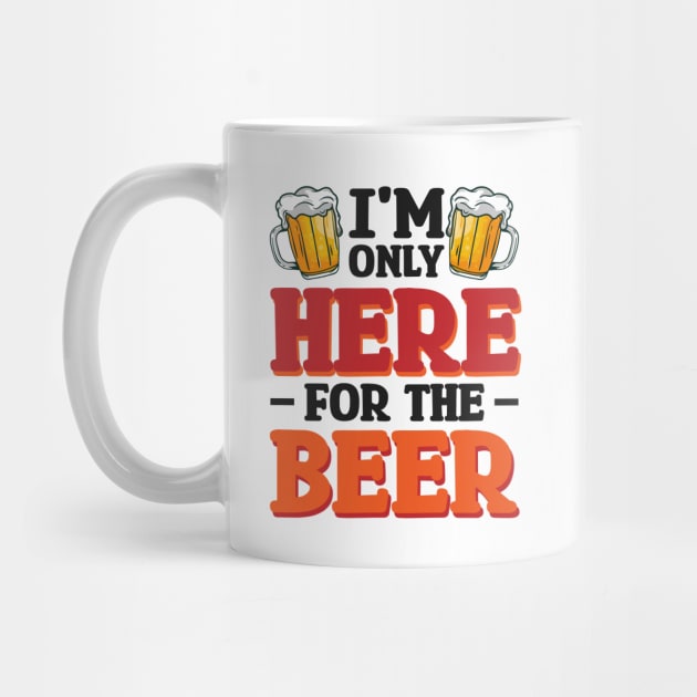 I'm only here for the beer - Funny Hilarious Meme Satire Simple Black and White Beer Lover Gifts Presents Quotes Sayings by Arish Van Designs